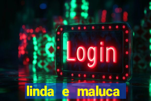 linda e maluca orochi letra